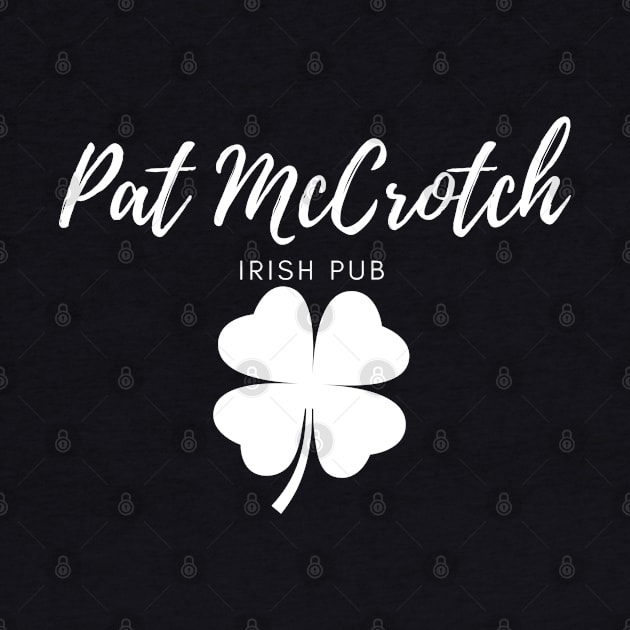 Pat McCrotch Irish Pub Funny St Patricks Day by ForbiddenGeek